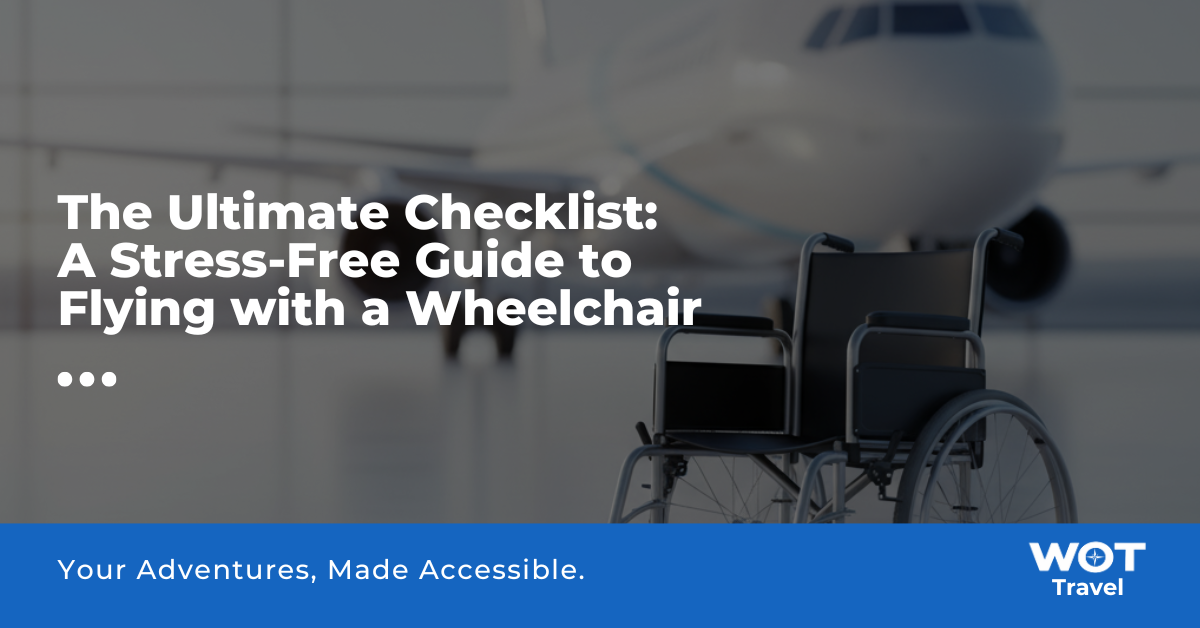 Blog post cover for WOT Travel's guide to flying with a wheelchair. An empty wheelchair is in the foreground with a passenger airplane in the background of an airport, symbolizing accessible air travel. Text overlay reads: The Ultimate Checklist: A Stress-Free Guide to Flying with a Wheelchair.