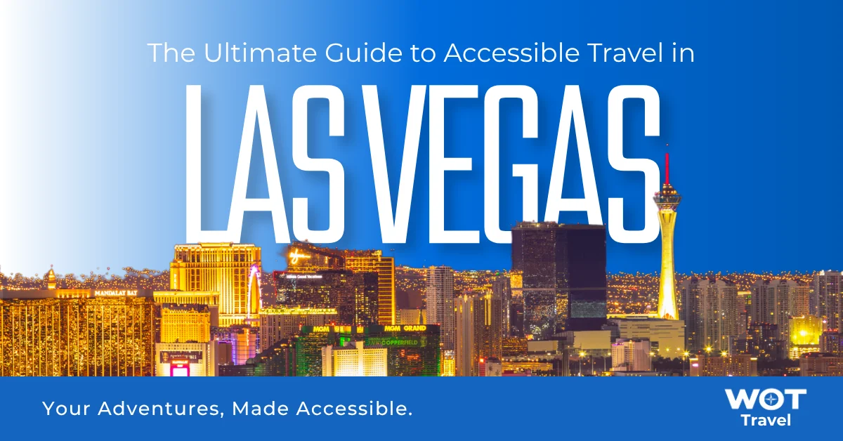 The WOT Travel blog post cover for "The Ultimate Guide to Accessible Travel in Las Vegas," featuring the iconic Las Vegas skyline at night.