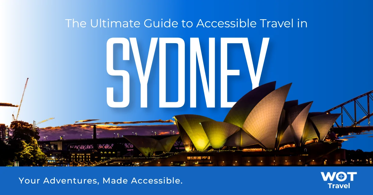 The WOT Travel blog post cover for the "Complete Guide to Accessible Travel in Sydney," featuring the iconic Sydney Opera House and Harbour Bridge at sunset.
